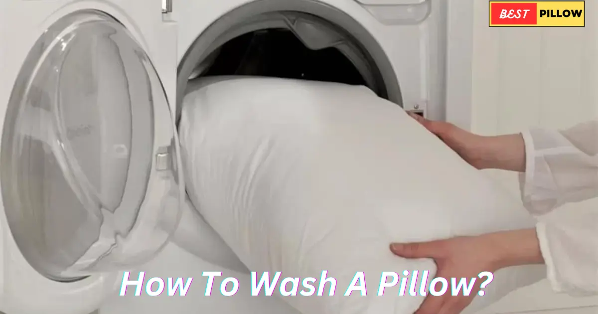 How To Wash A Pillow?